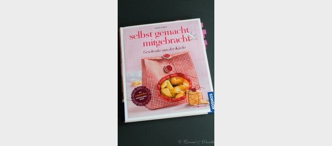 Kochbuchrezension: Selbst gemacht und mitgebracht von Regine StronerCookbook review: Selbst gemacht und mitgebracht by Regine Stroner